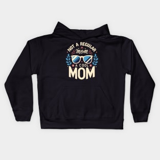 Not a Regular Mom, a Cool Mom | Cute Design for Mother | Cool Mom Quote Kids Hoodie